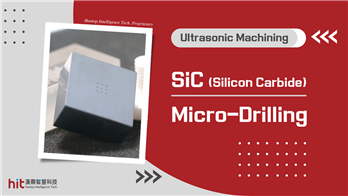SiC (Silicon Carbide) : Micro-Drilling｜Hantop Intelligence Tech.