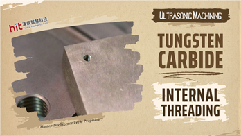 Tungsten Carbide : Internal Threading｜Hantop Intelligence Tech.