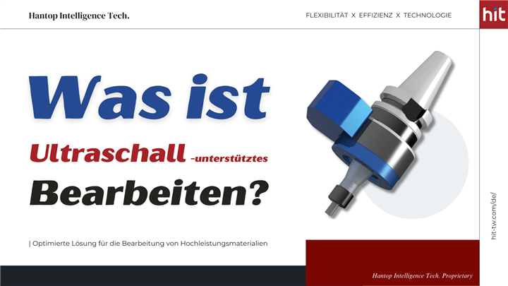 Was ist Ultraschall-unterstütztes Bearbeiten? | Hantop Intelligence Tech.